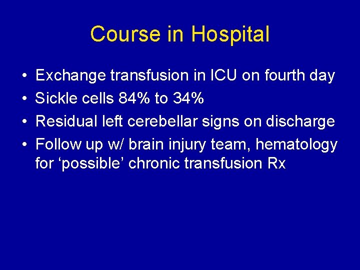 Course in Hospital • • Exchange transfusion in ICU on fourth day Sickle cells