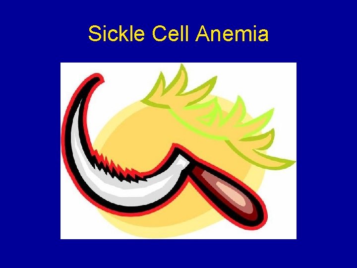 Sickle Cell Anemia 