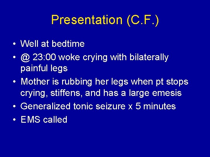 Presentation (C. F. ) • Well at bedtime • @ 23: 00 woke crying