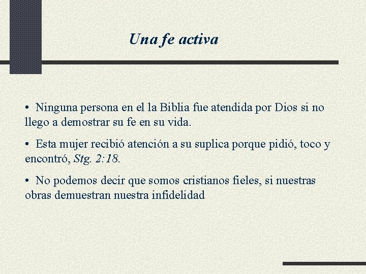 Una fe activa • Ninguna persona en el la Biblia fue atendida por Dios