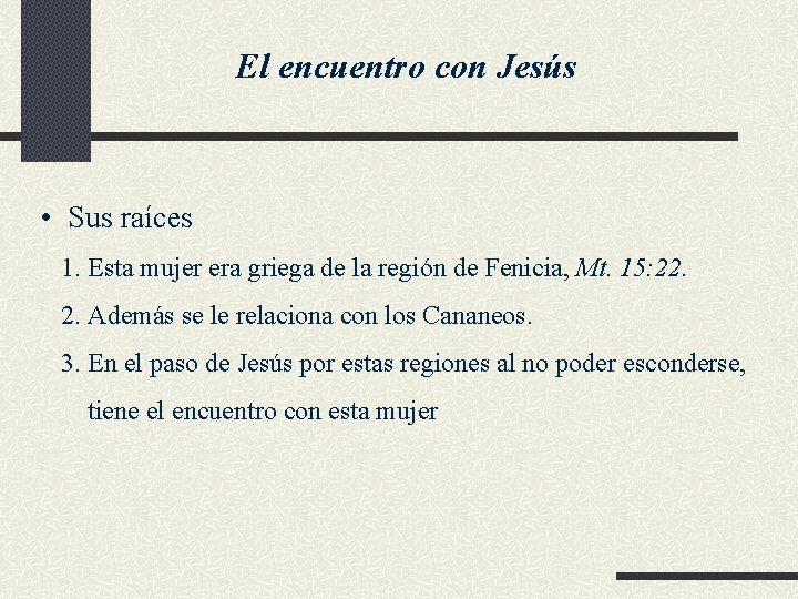 El encuentro con Jesús • Sus raíces 1. Esta mujer era griega de la