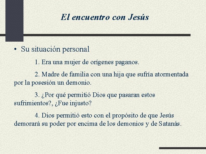 El encuentro con Jesús • Su situación personal 1. Era una mujer de orígenes