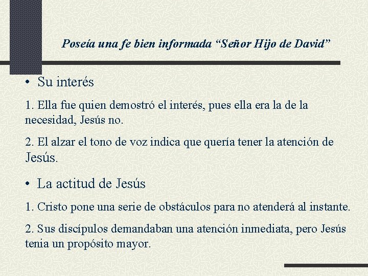 Poseía una fe bien informada “Señor Hijo de David” • Su interés 1. Ella