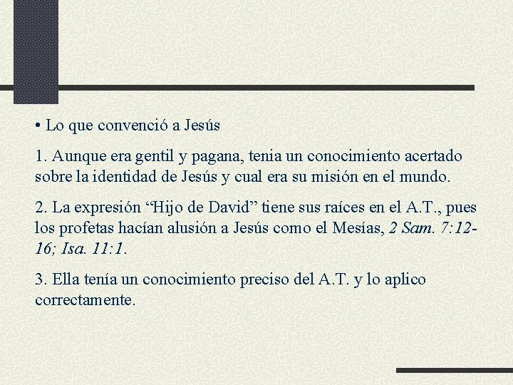  • Lo que convenció a Jesús 1. Aunque era gentil y pagana, tenia