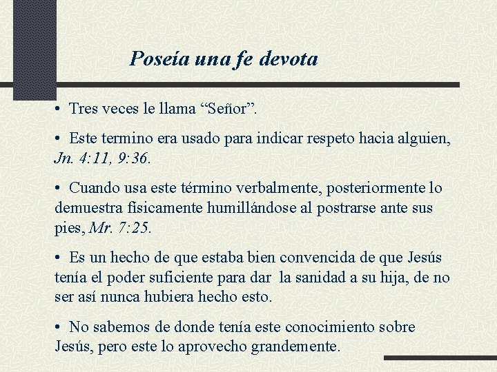 Poseía una fe devota • Tres veces le llama “Señor”. • Este termino era