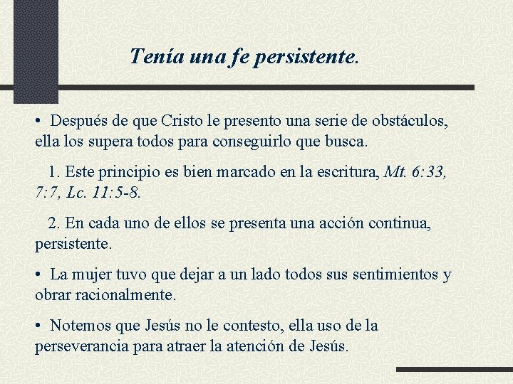 Tenía una fe persistente. • Después de que Cristo le presento una serie de