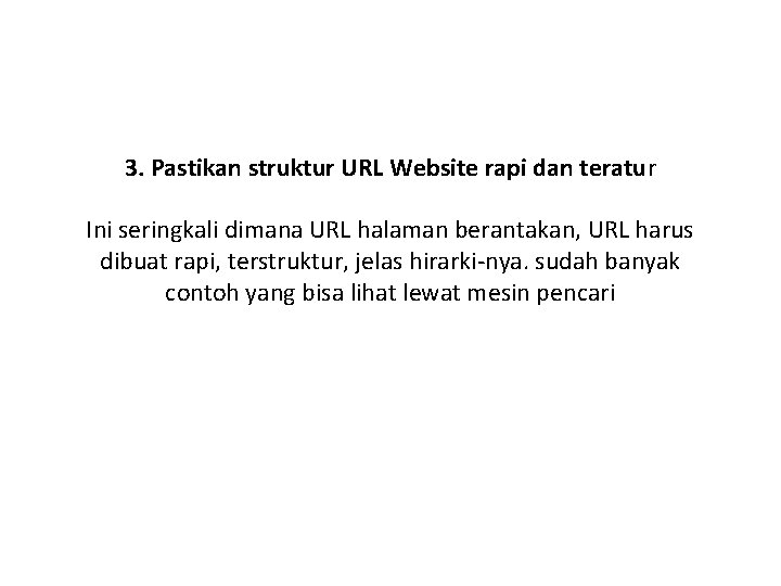 3. Pastikan struktur URL Website rapi dan teratur Ini seringkali dimana URL halaman berantakan,