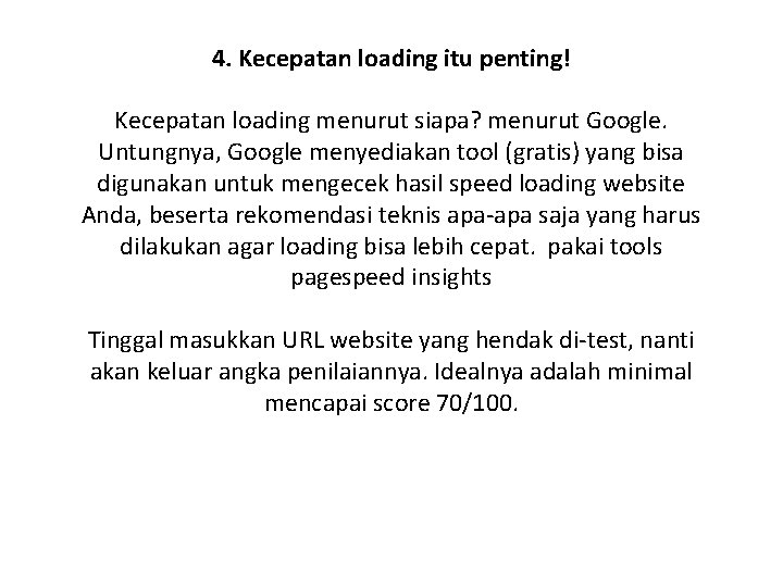 4. Kecepatan loading itu penting! Kecepatan loading menurut siapa? menurut Google. Untungnya, Google menyediakan