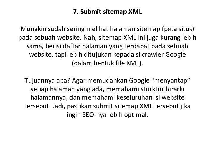 7. Submit sitemap XML Mungkin sudah sering melihat halaman sitemap (peta situs) pada sebuah