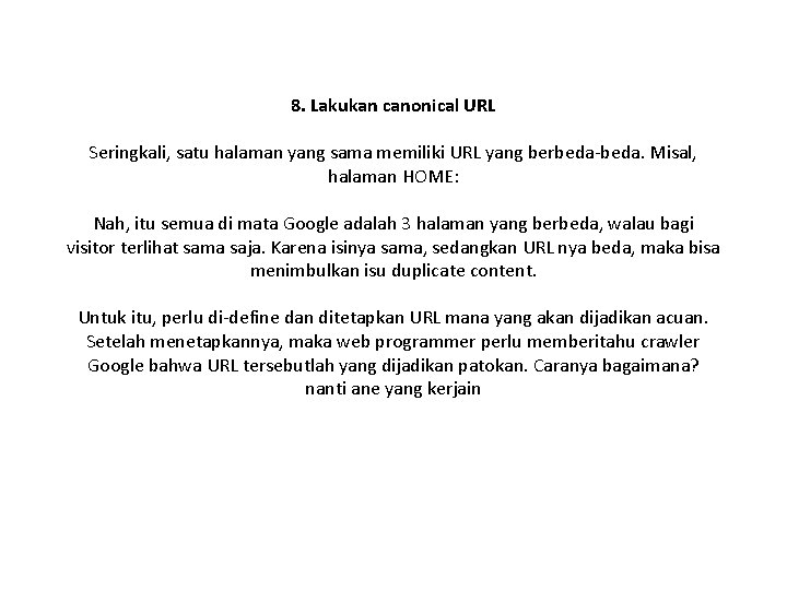 8. Lakukan canonical URL Seringkali, satu halaman yang sama memiliki URL yang berbeda-beda. Misal,