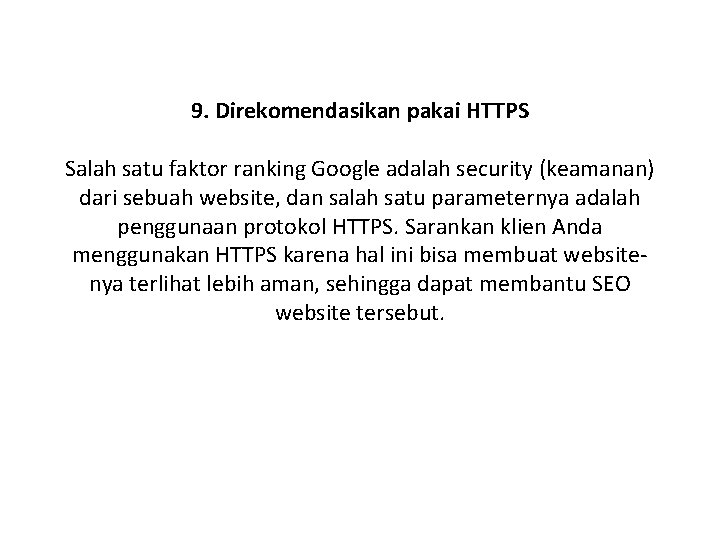 9. Direkomendasikan pakai HTTPS Salah satu faktor ranking Google adalah security (keamanan) dari sebuah