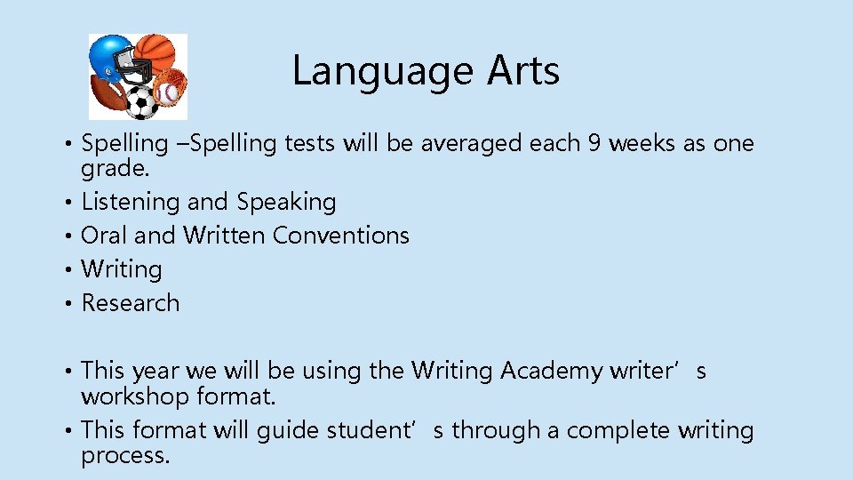 Language Arts • Spelling –Spelling tests will be averaged each 9 weeks as one