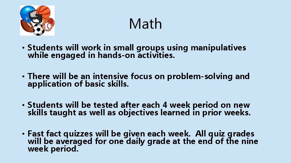 Math • Students will work in small groups using manipulatives while engaged in hands-on