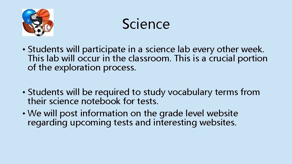 Science • Students will participate in a science lab every other week. This lab