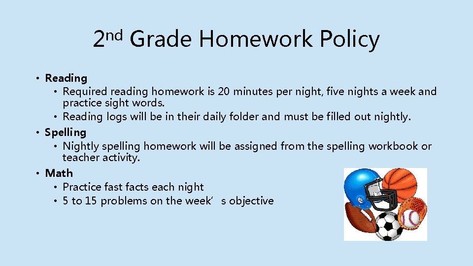 2 nd Grade Homework Policy • Reading • Required reading homework is 20 minutes