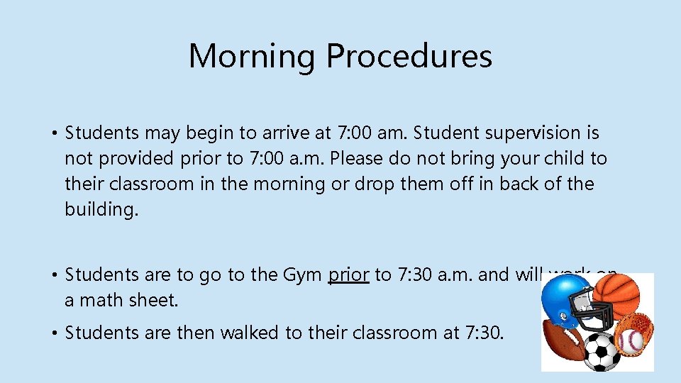 Morning Procedures • Students may begin to arrive at 7: 00 am. Student supervision