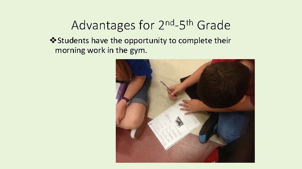 Advantages for 2 nd-5 th Grade v. Students have the opportunity to complete their