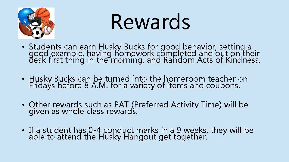 Rewards • Students can earn Husky Bucks for good behavior, setting a good example,