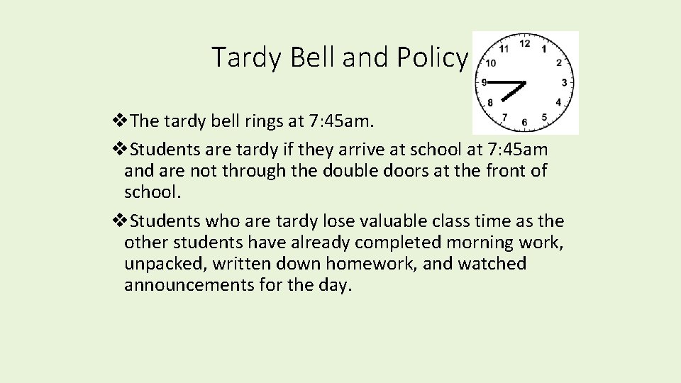 Tardy Bell and Policy v. The tardy bell rings at 7: 45 am. v.