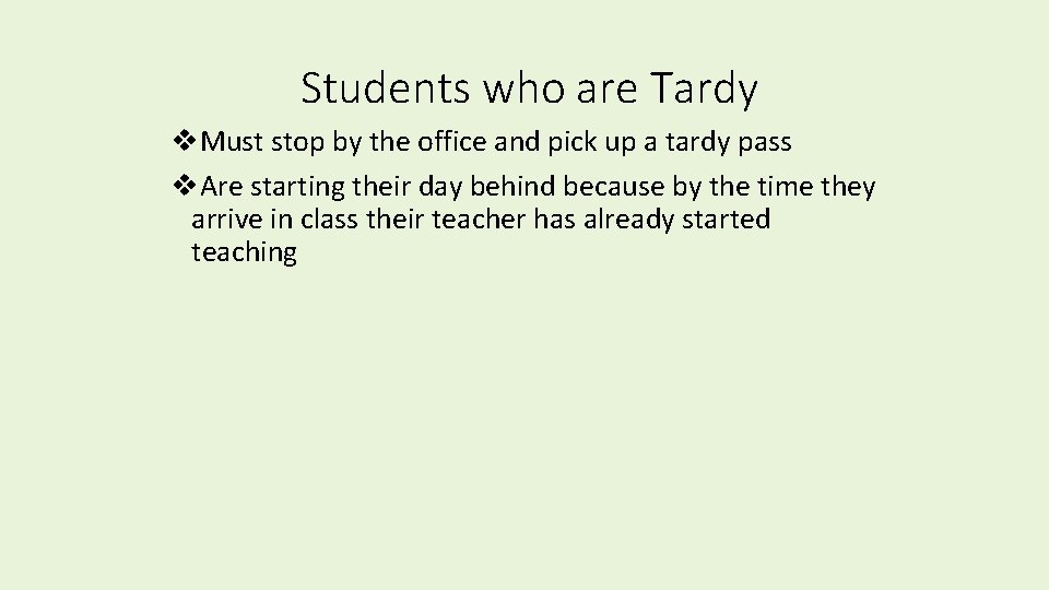 Students who are Tardy v. Must stop by the office and pick up a