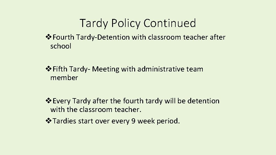 Tardy Policy Continued v. Fourth Tardy-Detention with classroom teacher after school v. Fifth Tardy-