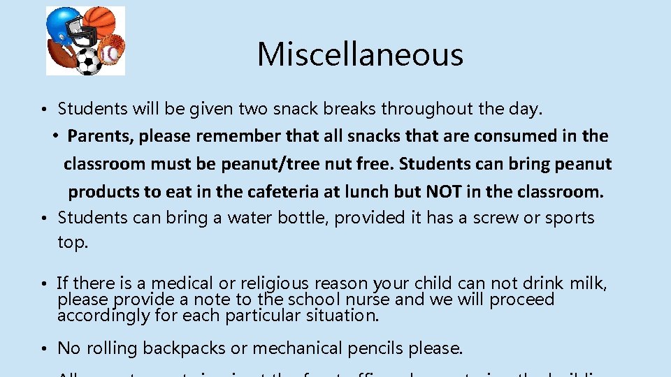 Miscellaneous • Students will be given two snack breaks throughout the day. • Parents,