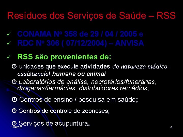 Resíduos dos Serviços de Saúde – RSS CONAMA No 358 de 29 / 04