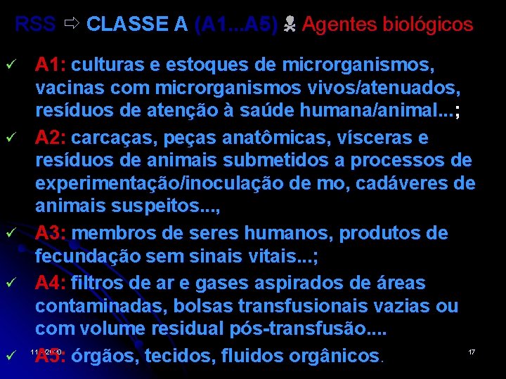 RSS CLASSE A (A 1. . . A 5) Agentes biológicos A 1: culturas