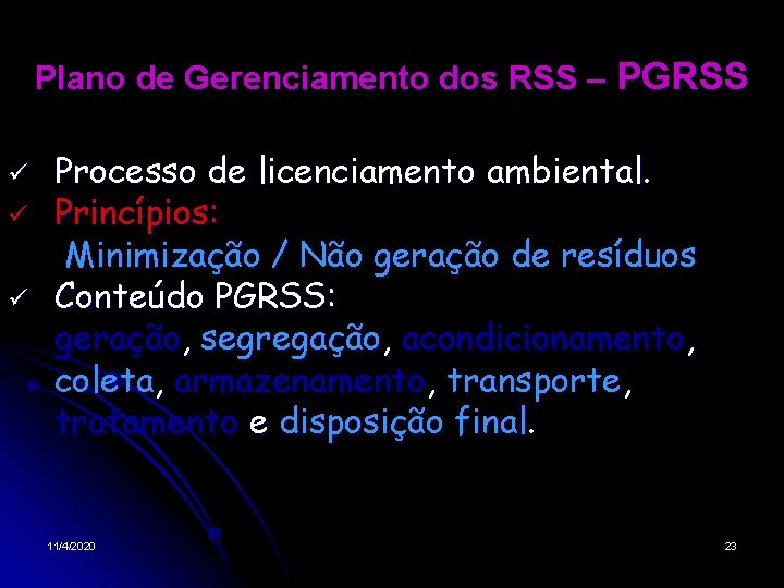 Plano de Gerenciamento dos RSS – PGRSS Processo de licenciamento ambiental. Princípios: Minimização /