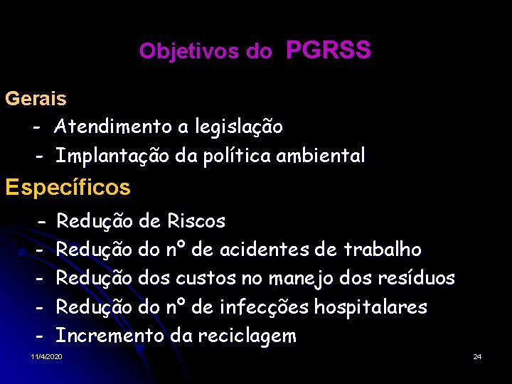 Objetivos do PGRSS Gerais - Atendimento a legislação - Implantação da política ambiental Específicos