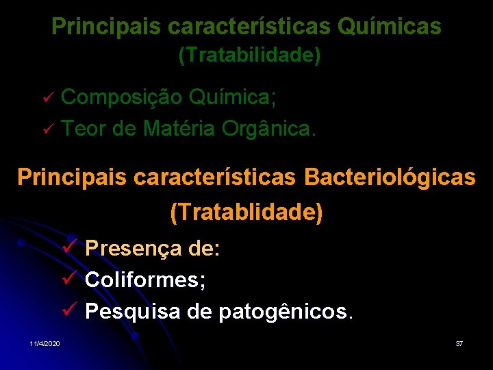 Principais características Químicas (Tratabilidade) Composição Química; Teor de Matéria Orgânica. Principais características Bacteriológicas (Tratablidade)