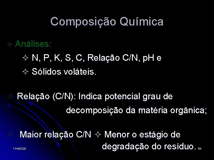 Composição Química Análises: N, P, K, S, C, Relação C/N, p. H e Sólidos