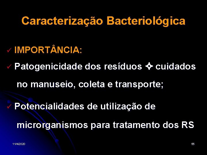 Caracterização Bacteriológica IMPORT NCIA: Patogenicidade dos resíduos cuidados no manuseio, coleta e transporte; Potencialidades