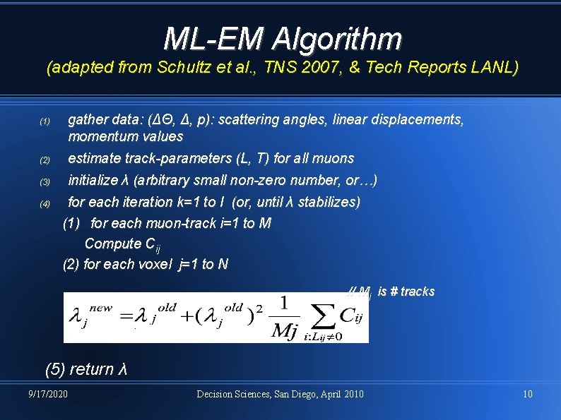ML-EM Algorithm (adapted from Schultz et al. , TNS 2007, & Tech Reports LANL) ML-EM Algorithm (adapted from Schultz et al. , TNS 2007, & Tech Reports LANL)