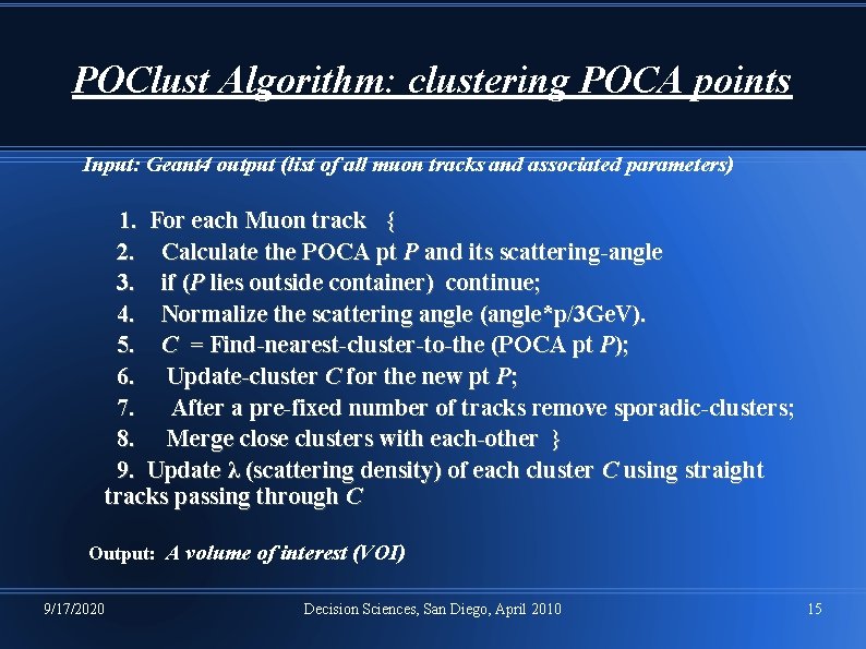 POClust Algorithm: clustering POCA points Input: Geant 4 output (list of all muon tracks POClust Algorithm: clustering POCA points Input: Geant 4 output (list of all muon tracks