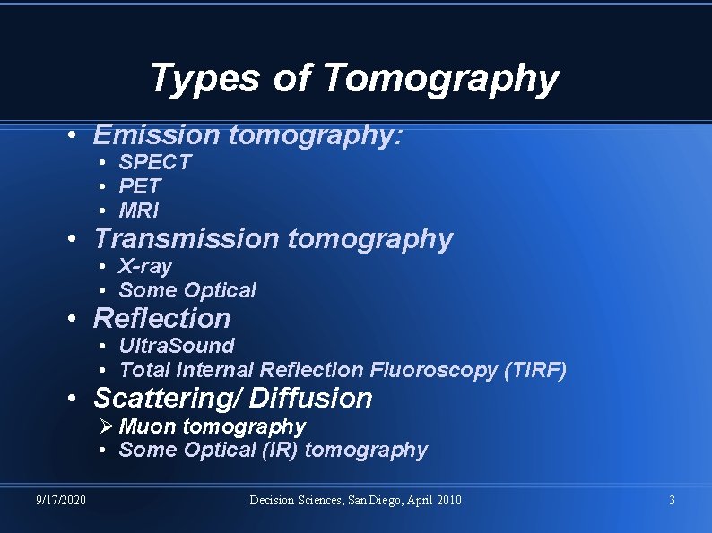 Types of Tomography • Emission tomography: • SPECT • PET • MRI • Transmission Types of Tomography • Emission tomography: • SPECT • PET • MRI • Transmission