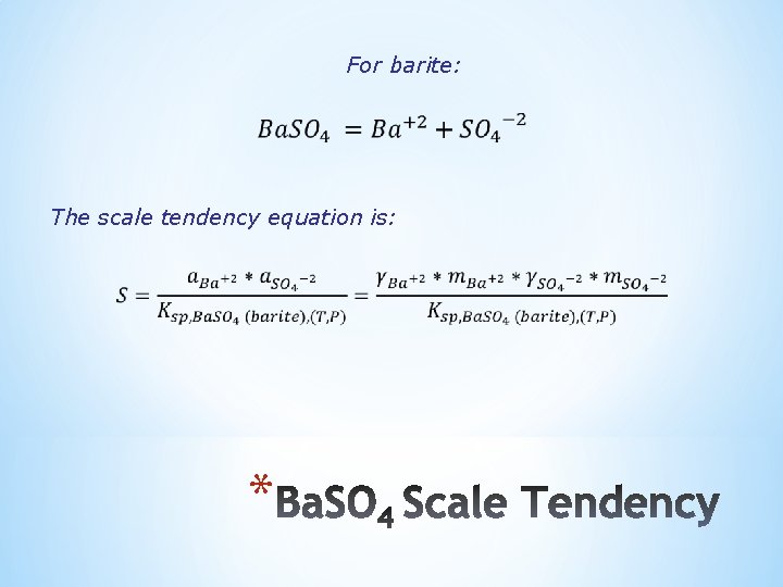 For barite: The scale tendency equation is: * 