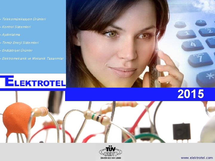 • Telekomünikasyon Ürünleri • Kontrol Sistemleri • Aydınlatma • Temiz Enerji Sistemleri • • Telekomünikasyon Ürünleri • Kontrol Sistemleri • Aydınlatma • Temiz Enerji Sistemleri •