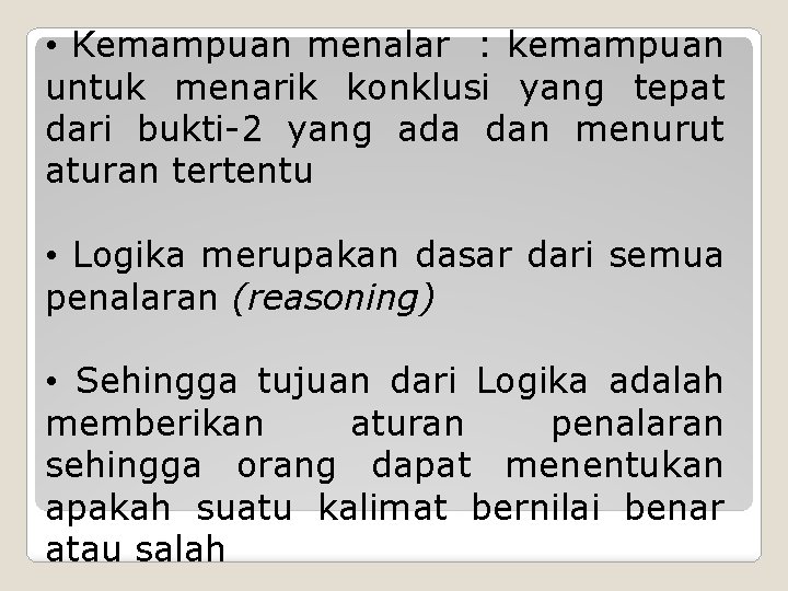  • Kemampuan menalar : kemampuan untuk menarik konklusi yang tepat dari bukti-2 yang