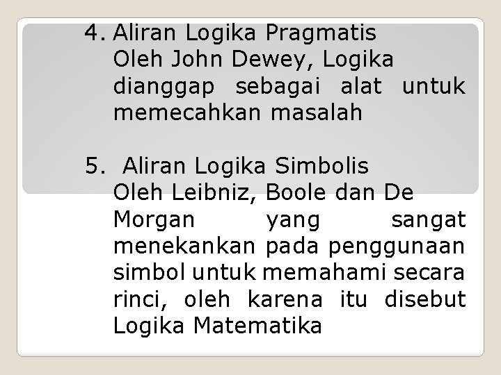 4. Aliran Logika Pragmatis Oleh John Dewey, Logika dianggap sebagai alat untuk memecahkan masalah