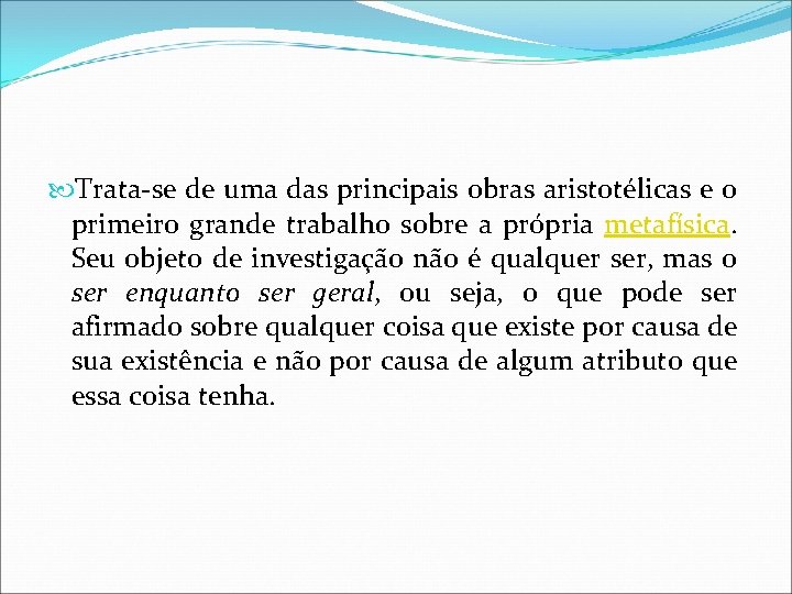  Trata-se de uma das principais obras aristotélicas e o primeiro grande trabalho sobre