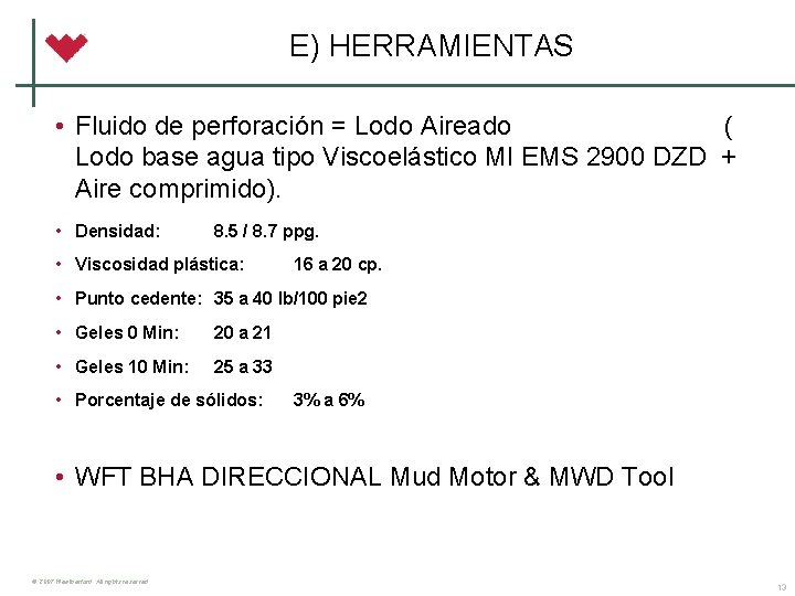 E) HERRAMIENTAS • Fluido de perforación = Lodo Aireado ( Lodo base agua tipo