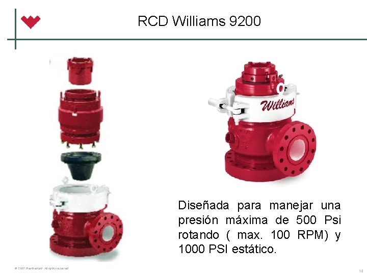 RCD Williams 9200 Diseñada para manejar una presión máxima de 500 Psi rotando (