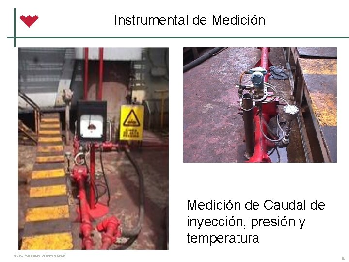 Instrumental de Medición de Caudal de inyección, presión y temperatura © 2007 Weatherford. All