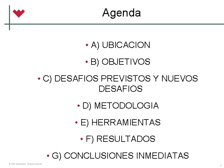 Agenda • A) UBICACION • B) OBJETIVOS • C) DESAFIOS PREVISTOS Y NUEVOS DESAFIOS