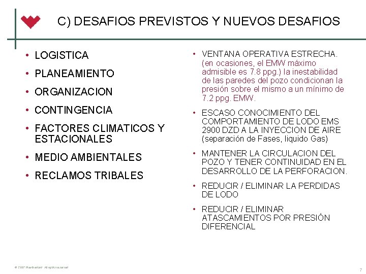 C) DESAFIOS PREVISTOS Y NUEVOS DESAFIOS • LOGISTICA • PLANEAMIENTO • ORGANIZACION • CONTINGENCIA