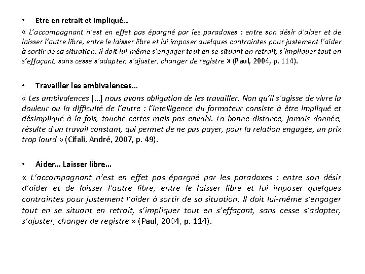 • Etre en retrait et impliqué… « L’accompagnant n’est en effet pas épargné • Etre en retrait et impliqué… « L’accompagnant n’est en effet pas épargné