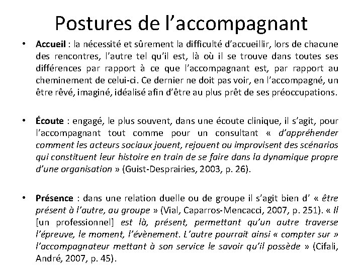Postures de l’accompagnant • Accueil : la nécessité et sûrement la difficulté d’accueillir, lors Postures de l’accompagnant • Accueil : la nécessité et sûrement la difficulté d’accueillir, lors