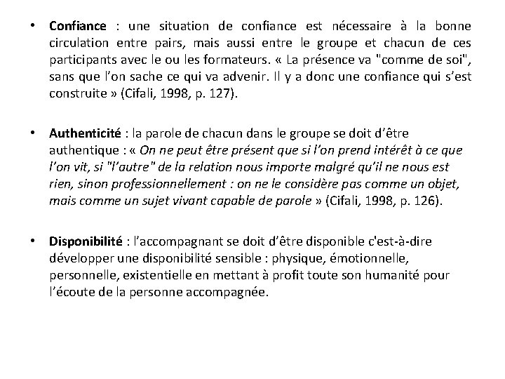• Confiance : une situation de confiance est nécessaire à la bonne circulation • Confiance : une situation de confiance est nécessaire à la bonne circulation