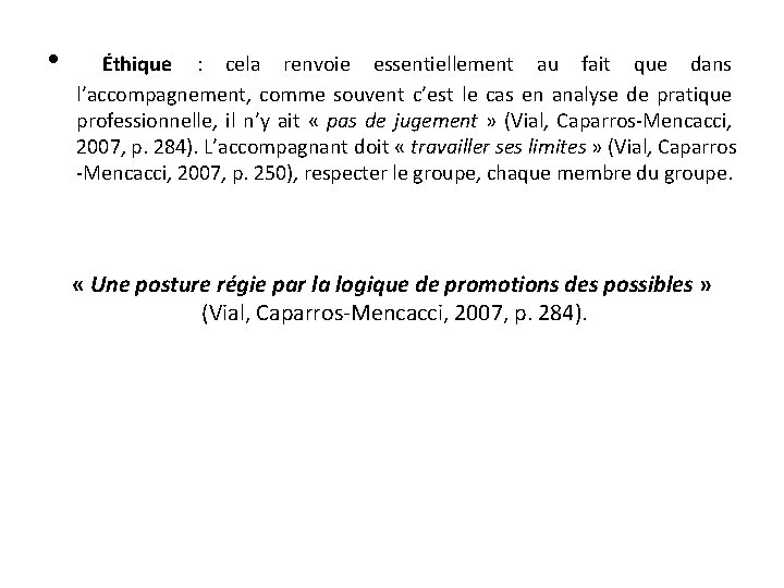 • Éthique : cela renvoie essentiellement au fait que dans l’accompagnement, comme souvent • Éthique : cela renvoie essentiellement au fait que dans l’accompagnement, comme souvent